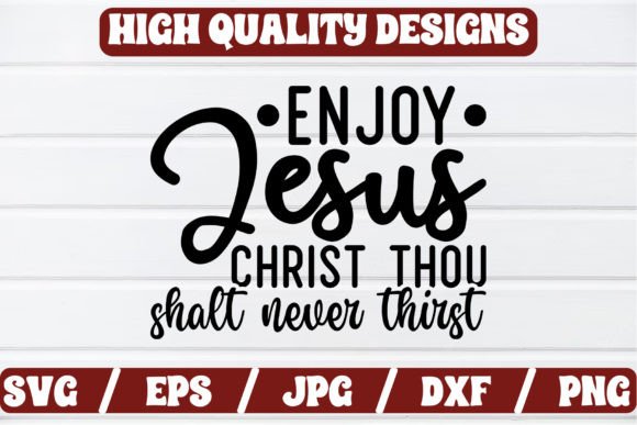 Enjoy Jesus Christ Thou Shalt SVG Craft Graphics and Crafts