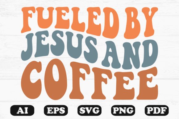Fueled by Jesús and Coffee Retro SVG PNG for Graphics & Crafts