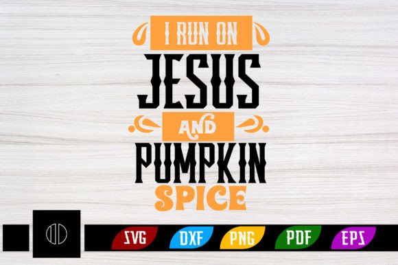 I RUN on JESUS and PUMPKIN SPICE SVG: Graphics & Crafts
