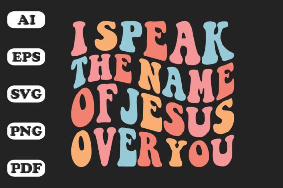 I Speak the Name of Jesus over You Wavy