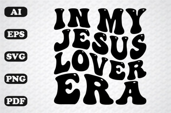 In My Jesus Lover Era Graphics for Crafts
