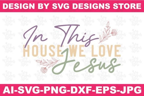 In This House We Love Jesus Svg