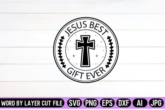 Jesus Best Gift Ever Round Signs SVG Graphics & Crafts
