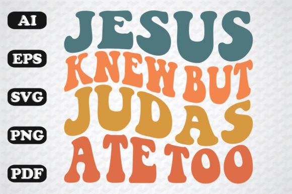Jesus Knew But Judas Ate Too Graphics & Crafts Review