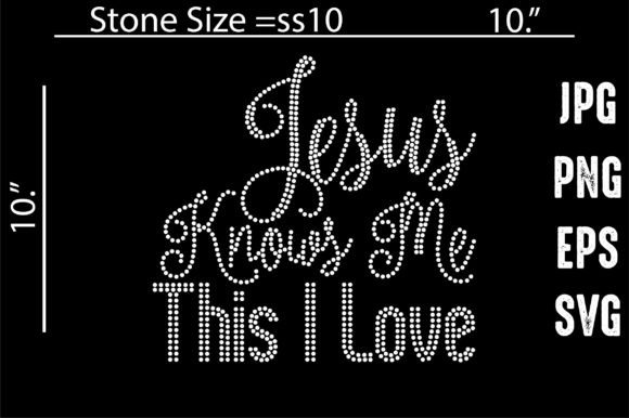 Jesus Knows Me This I Love Graphics & Crafts