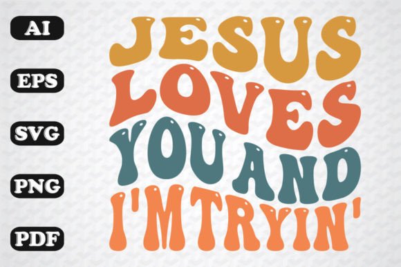 Jesus Loves You and I m Tryin Retro SVG: Graphics & Crafts for Publishers