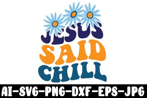 JESUS SAID CHILL Graphics and Crafts
