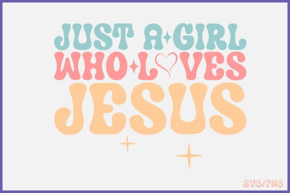 Just a Girl Who Loves Jesus Retro Svg