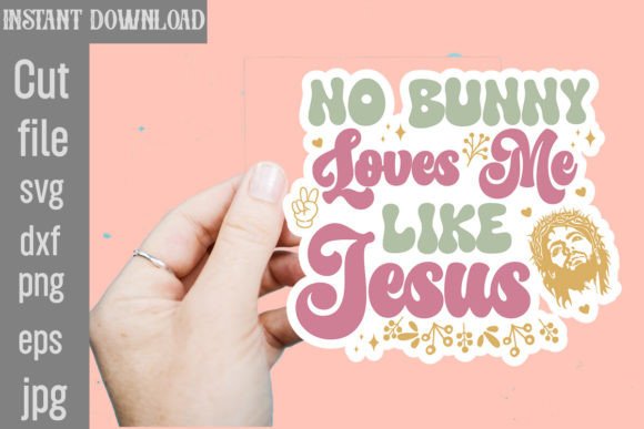 No Bunny Loves Me Like Jesus SVG Graphics for Crafts