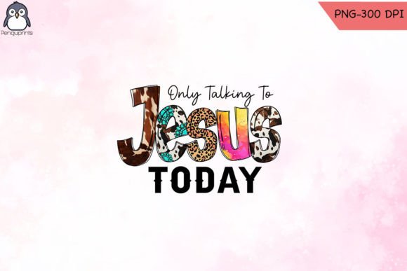 Only Talking to Jesus Today PNG Graphics