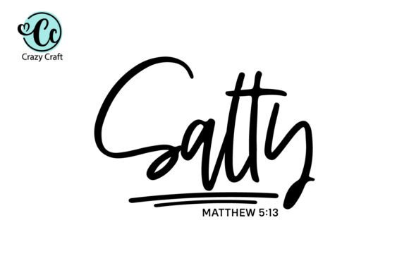 Salty SVG, Christian SVG, Faith SVG Graphics for Crafts